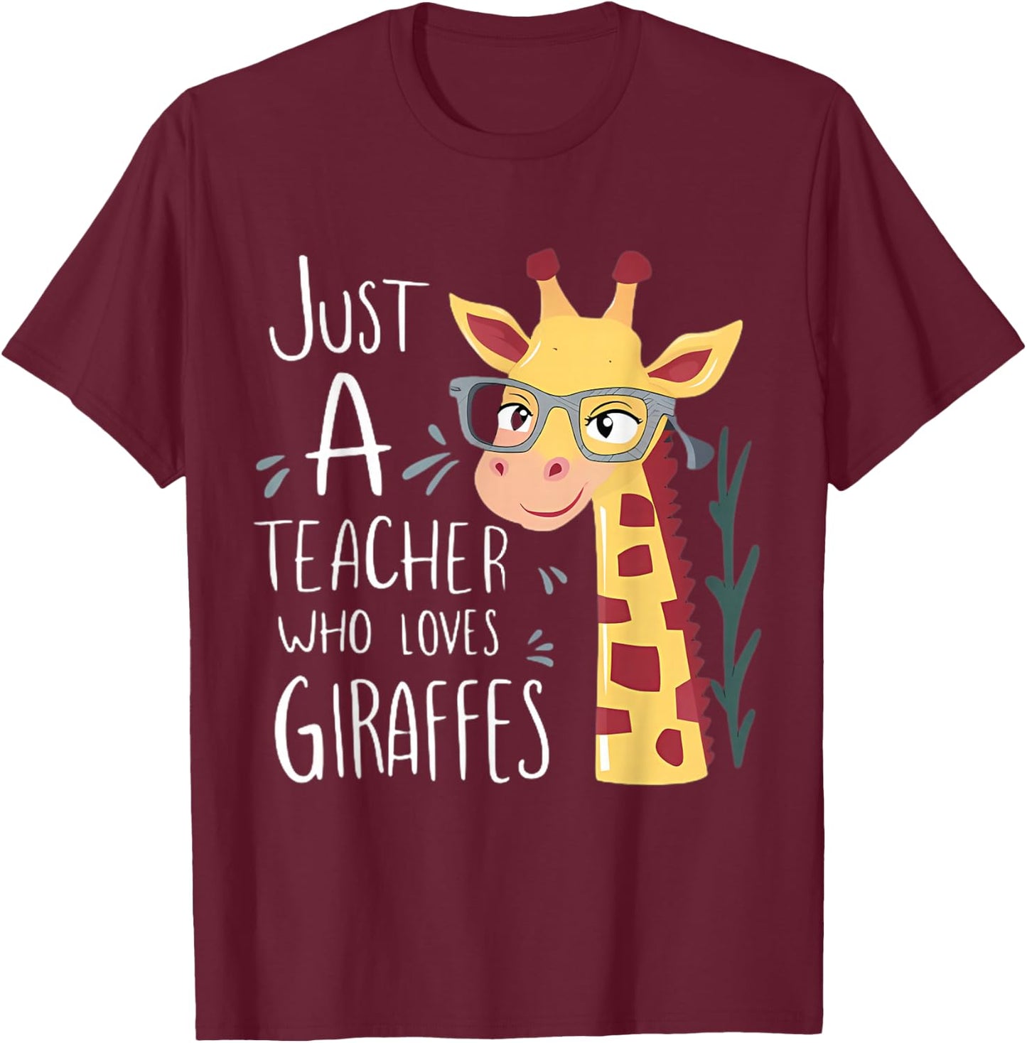Just a Teacher Who Loves Giraffes Funny Giraffe Teaching T-Shirt - T-Shirt | Maroon