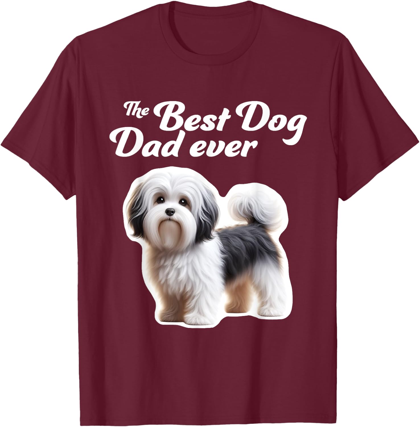 Best Dog Dad Ever - Havanese T-Shirt - T-Shirt | Maroon