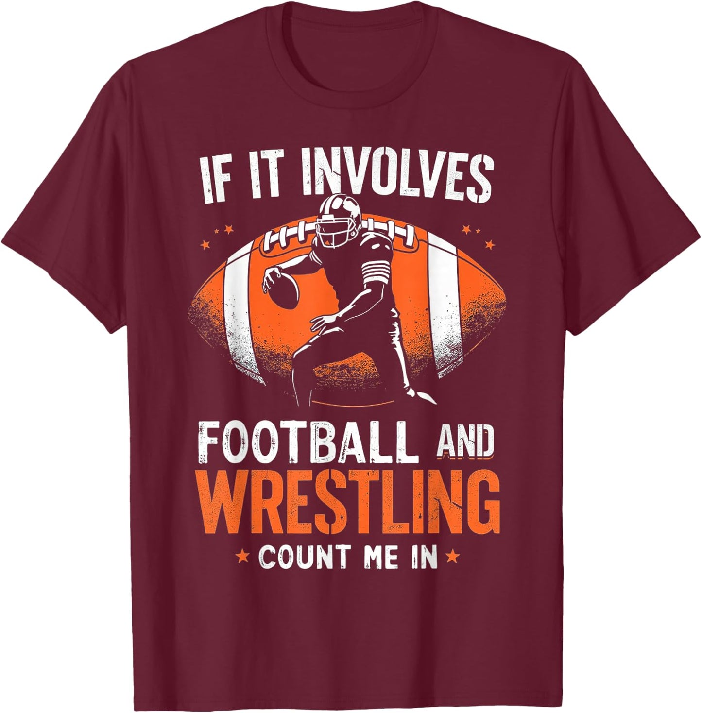If It Involves Football And Wrestling Count Me In Wrestler T-Shirt - T-Shirt | Maroon
