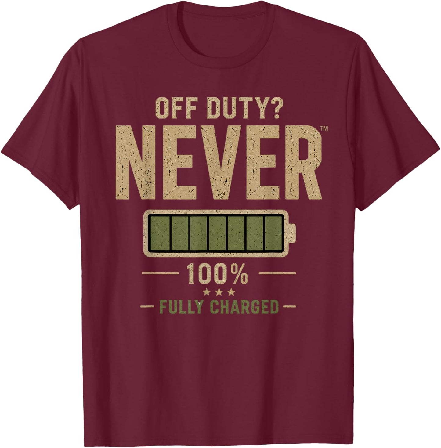 Off Duty? Never Fully Charged Funny Dad T-Shirt - T-Shirt | Maroon