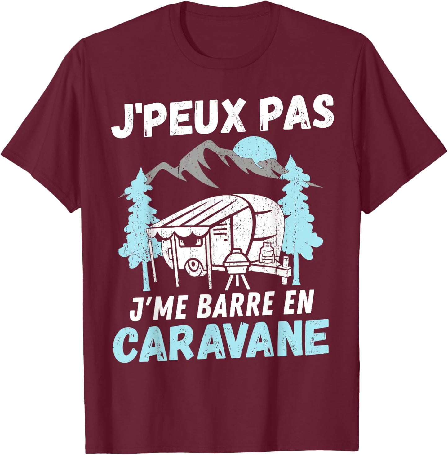 Camping humour camper - Je peux pas je me barre en caravaner T-Shirt - T-Shirt | Maroon
