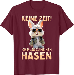 with German Text "Hase Kaninchen Bunny Keine Zeit Ich muss Zu Meinen Hasen, black T-Shirt - T-Shirt | Maroon