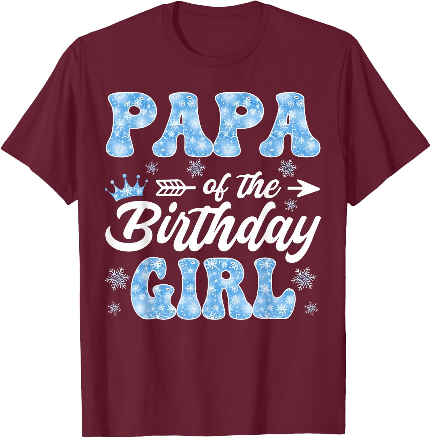 Papa Of The Birthday Girl Snowflakes Winter Xmas T-Shirt - T-Shirt | Maroon