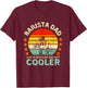 Barista Dad Like A Regular Dad But Cooler T-Shirt - T-Shirt | Maroon