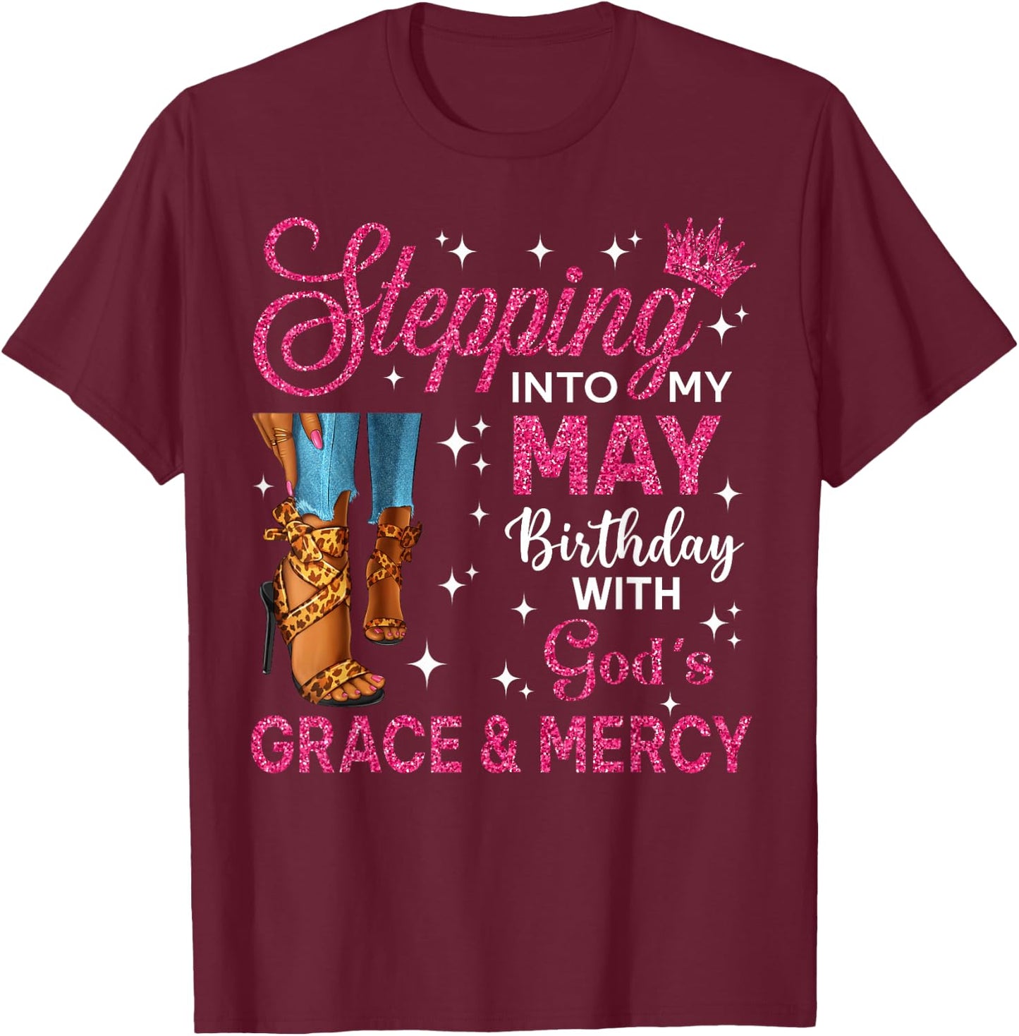 Stepping Into My May Birthday Women High Heels Bday T-Shirt - T-Shirt | Maroon