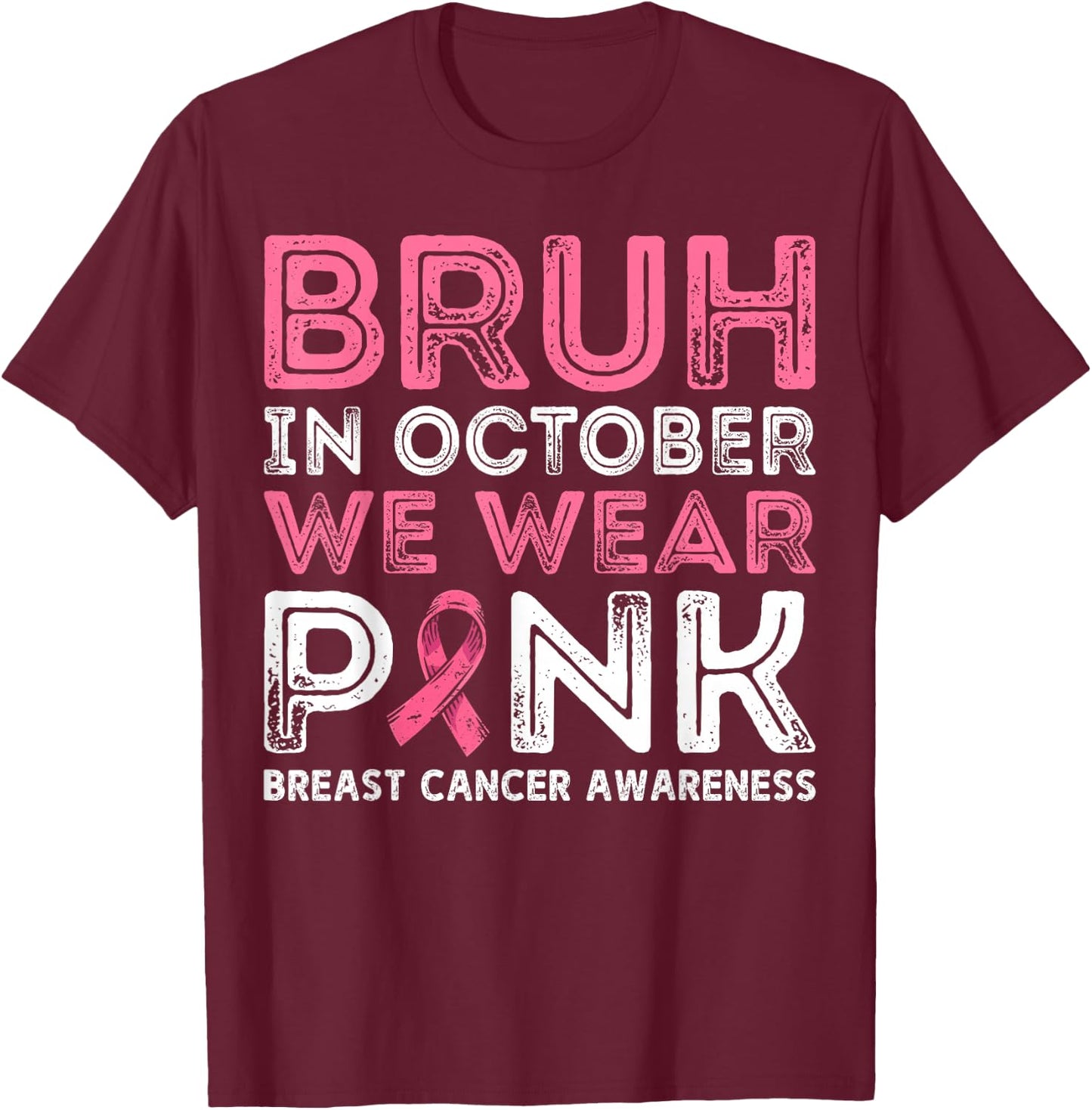 Breast Cancer Awareness For Boy Bruh In October We Wear Pink T-Shirt - T-Shirt | Maroon