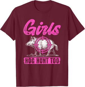 Girls Hog Hunt Too Hunting Women Boar Pig Hunter T-Shirt - T-Shirt | Maroon