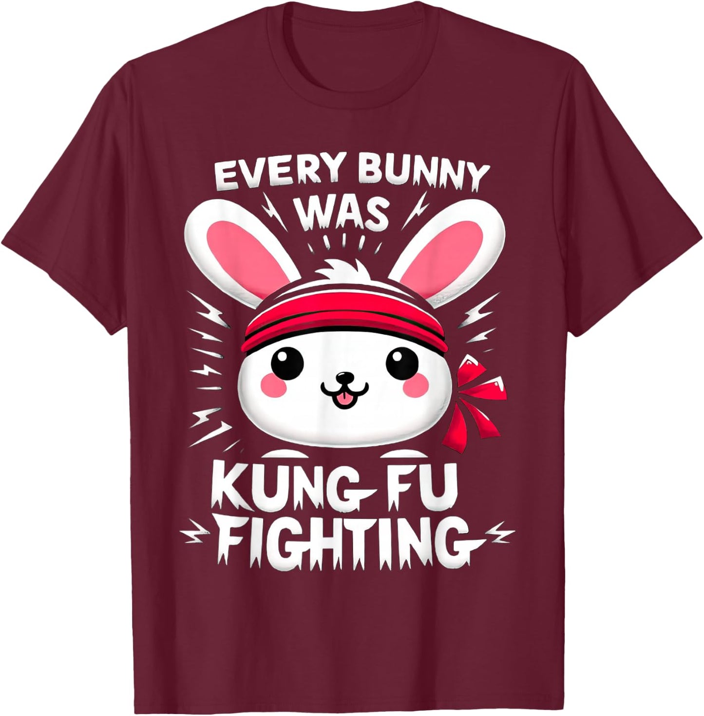 Every Bunny Was Kung Fu Fighting Funny Easter Rabbit T-Shirt - T-Shirt | Maroon