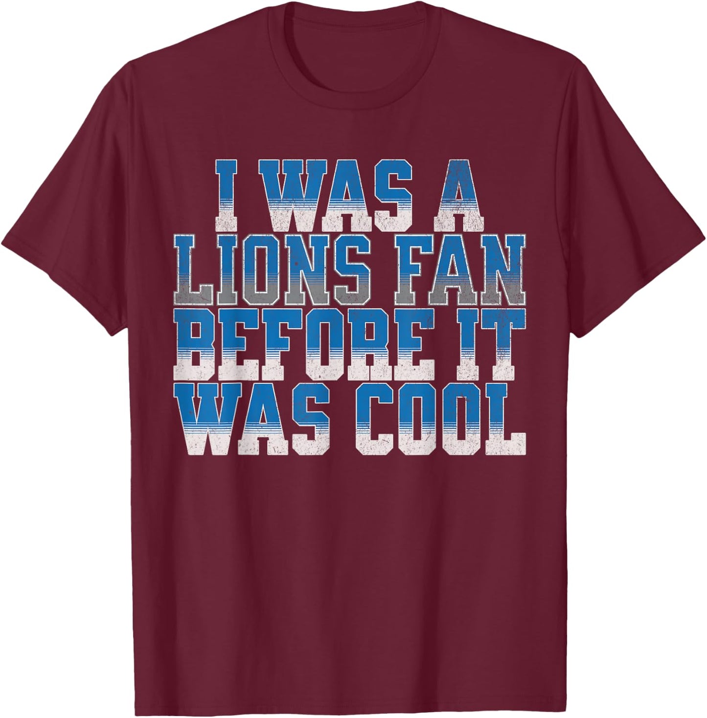 Lions Fan Before It Was Cool Lions Gear Lions Fan Men Women T-Shirt - T-Shirt | Maroon