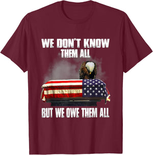We Don't Know Them All But We Owe Them All 4th of July Back T-Shirt - T-Shirt | Maroon