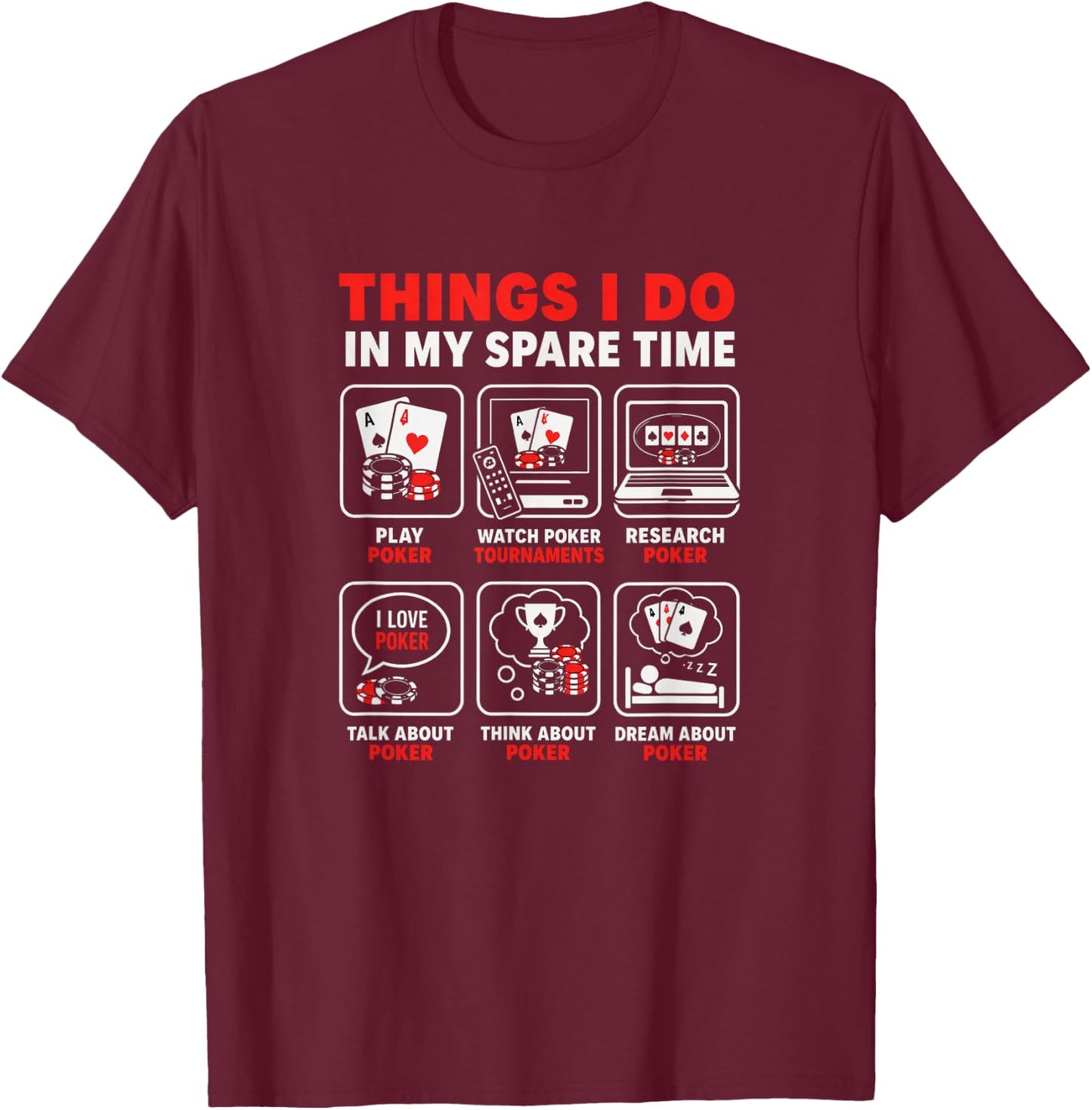 Things I Do in My Spare Time Poker Funny T-Shirt - T-Shirt | Maroon