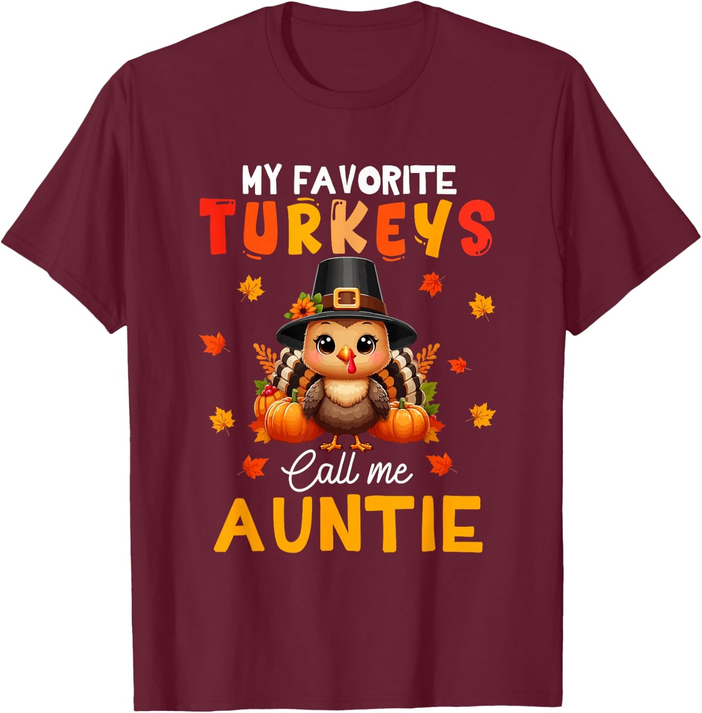 My Favorite Turkeys Call Me Auntie Thanksgiving Family Group T-Shirt - T-Shirt | Maroon