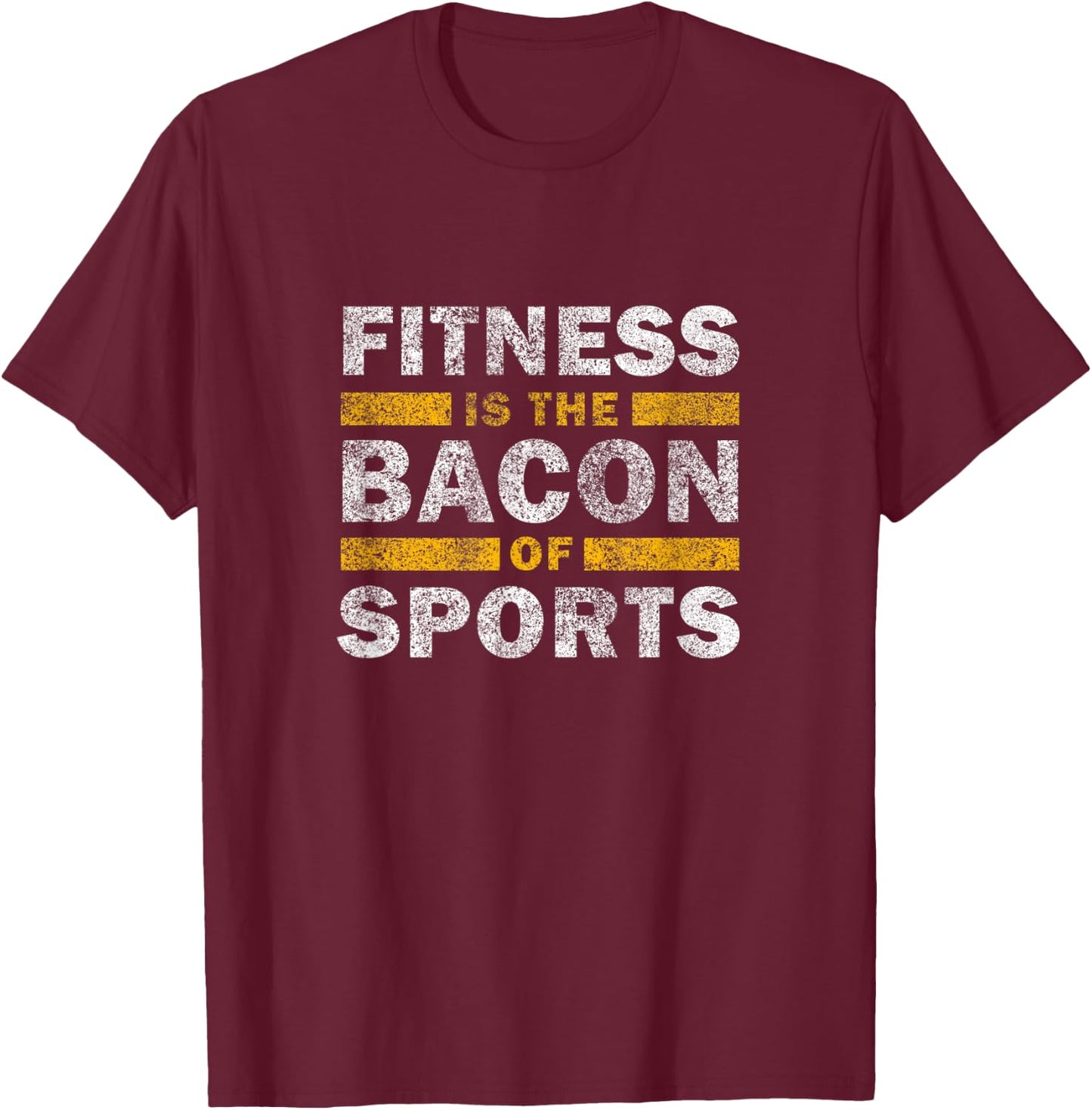 Fitness Saying Funny - Fitness Is The Bacon Of Sports Gym T-Shirt - T-Shirt | Maroon