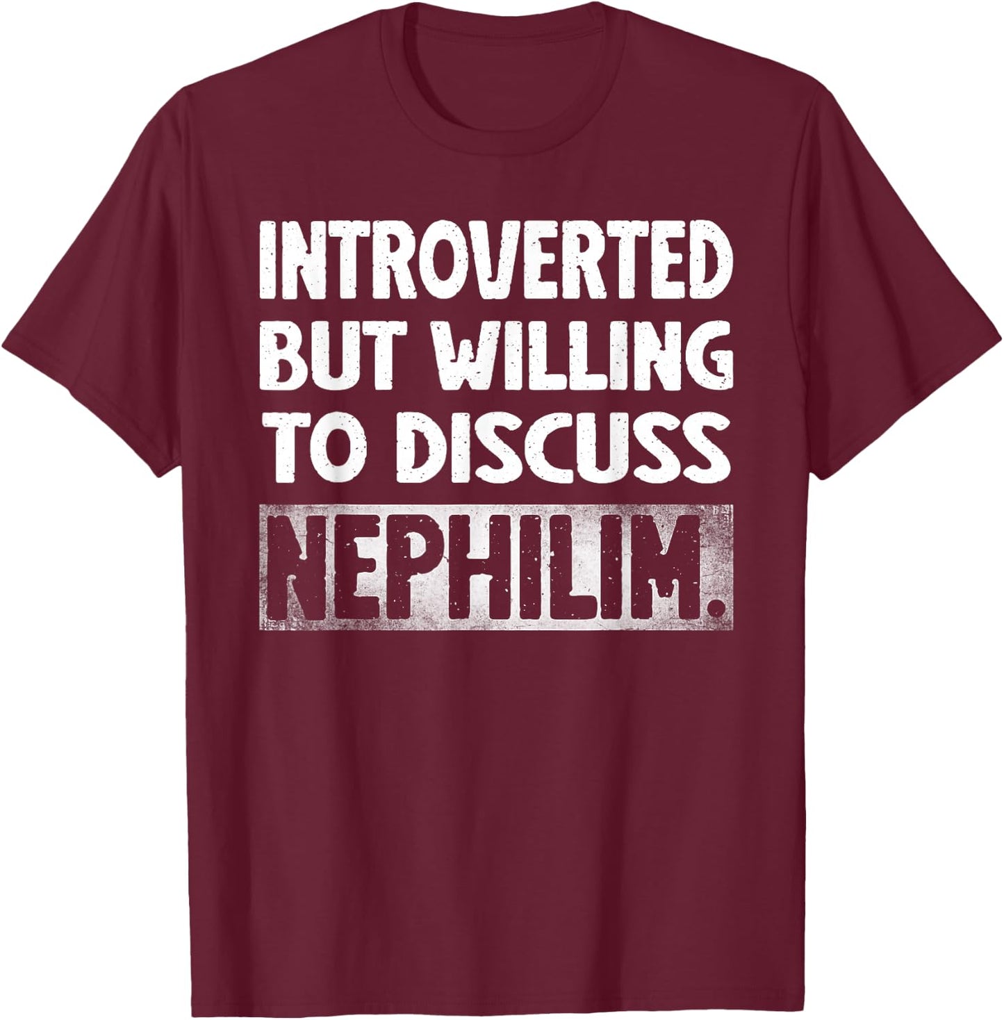 Funny Introverted But Willing To Discuss Nephilim Vintage T-Shirt - T-Shirt | Maroon