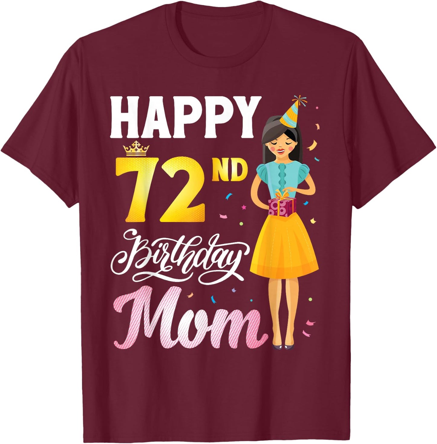 Cute Girl With Present Happy 72nd Birthday Mom Happy Mother T-Shirt - T-Shirt | Maroon