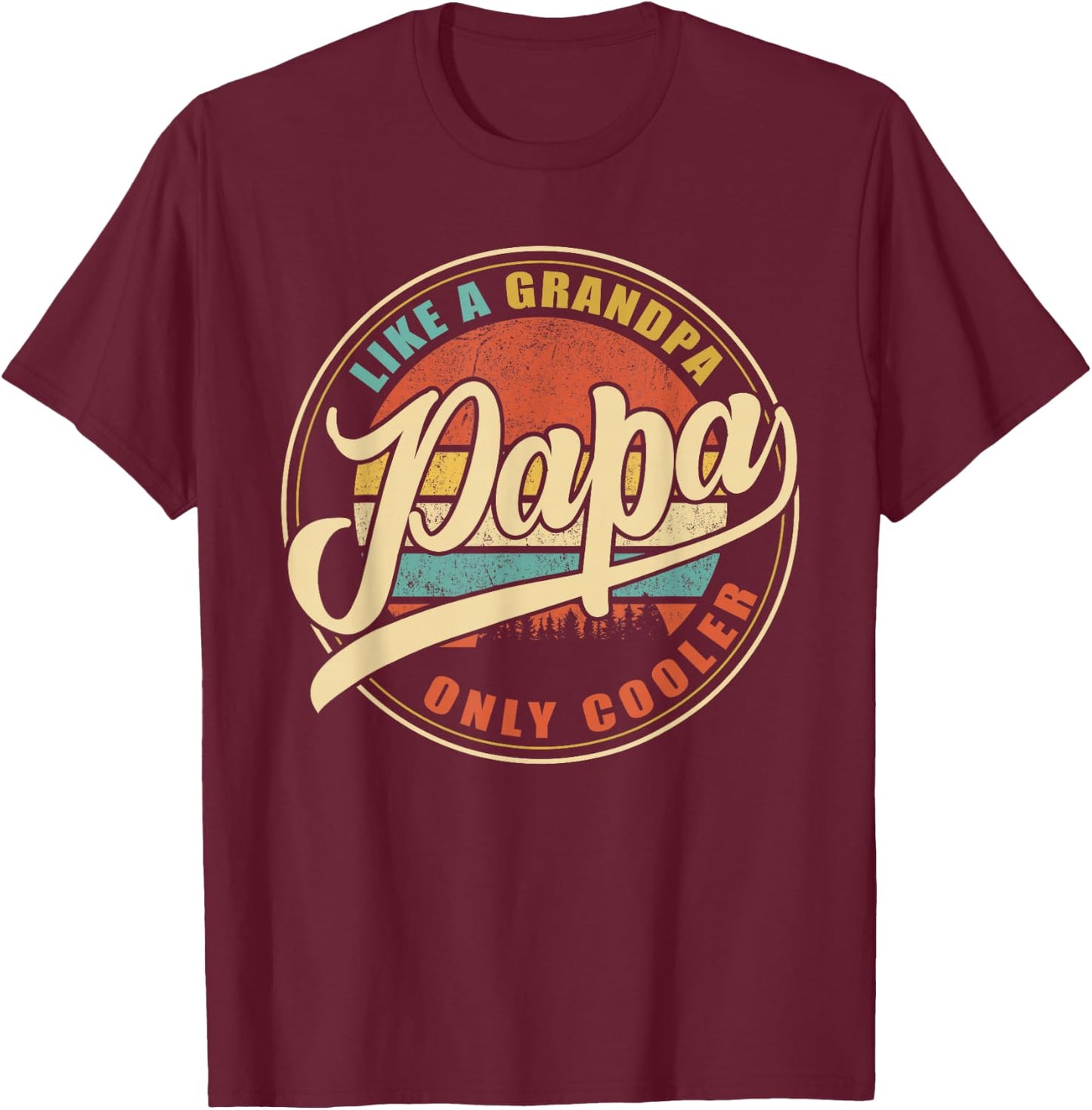 PAPA Like A Grandpa Only Cooler Funny Dad Papa Grandfather T-Shirt - T-Shirt | Maroon