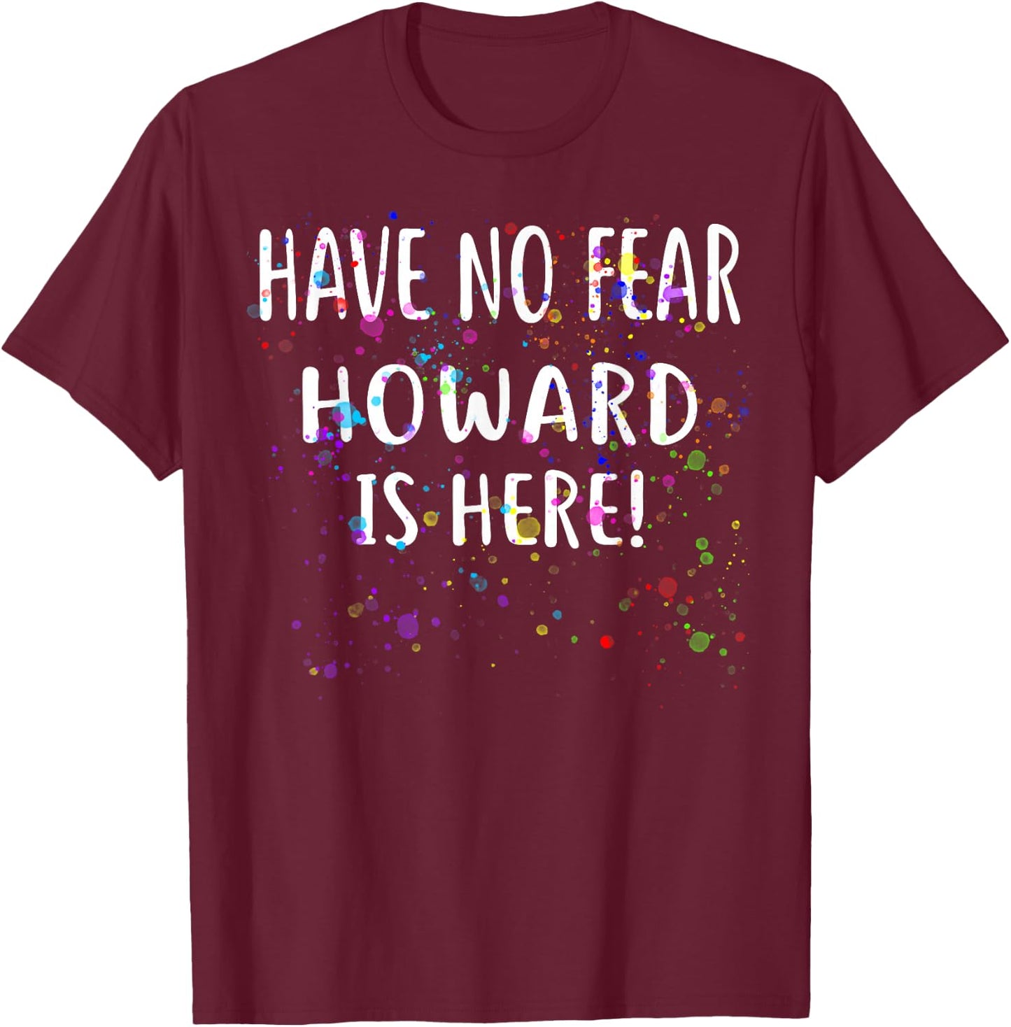 Hab keine Angst HOWARD ist da! Name des T-Shirt - T-Shirt | Maroon