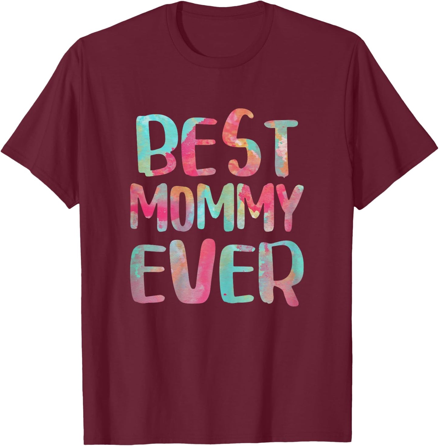 Best Mommy Ever Shirt Women Mothers Day T-Shirt - T-Shirt | Maroon