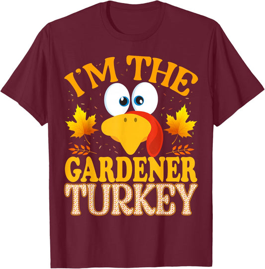 99 Gifts Thanksgiving Family Matching Pajamas - Thanksgiving I'm The Gardener Turkey Matching - Adults - Black - Small - Short Sleeve T-Shirt - T-Shirt | Maroon