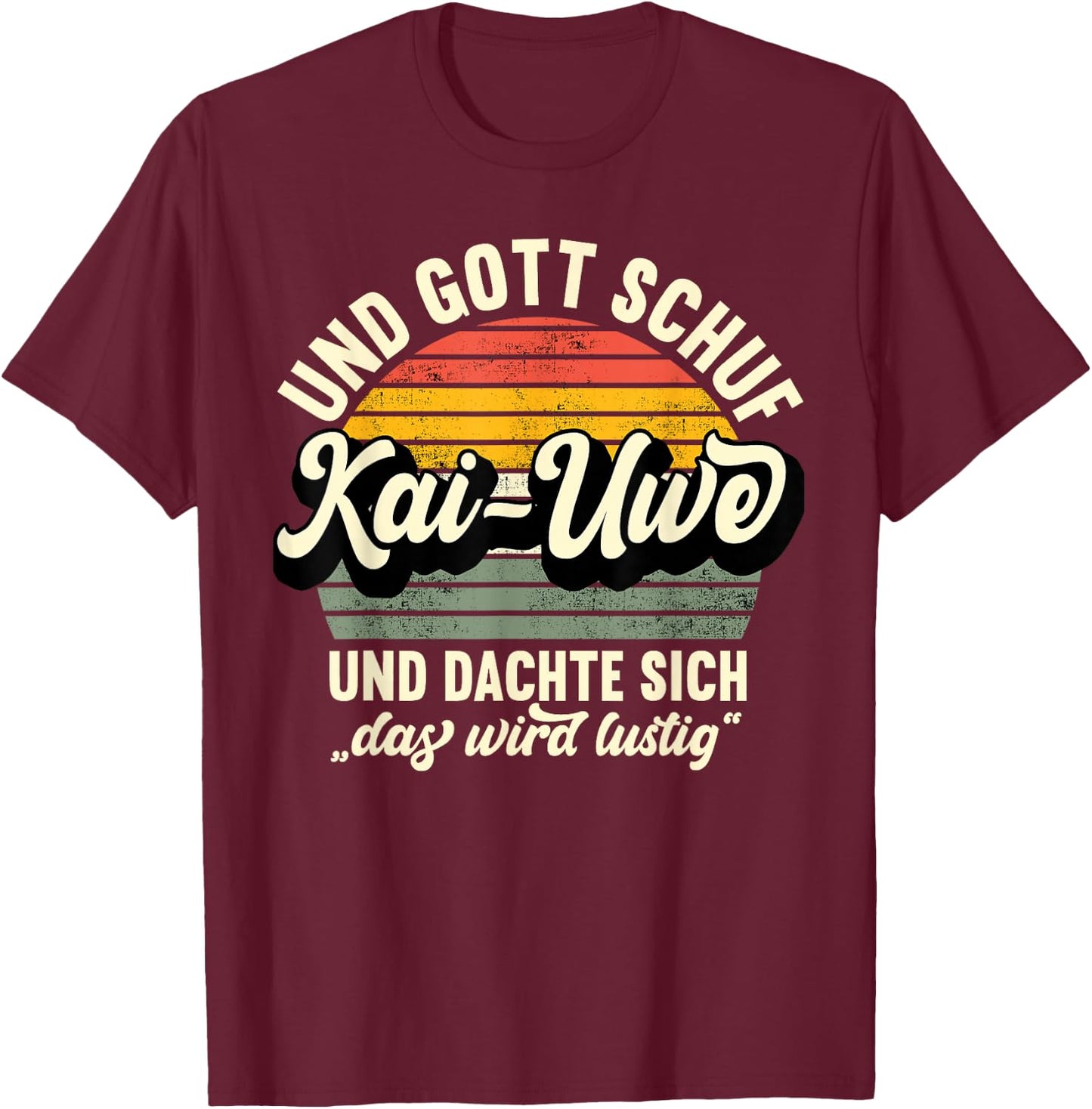 Name Kai-Uwe Spruch - Und Gott Schuf Kai-Uwe T-Shirt - T-Shirt | Maroon