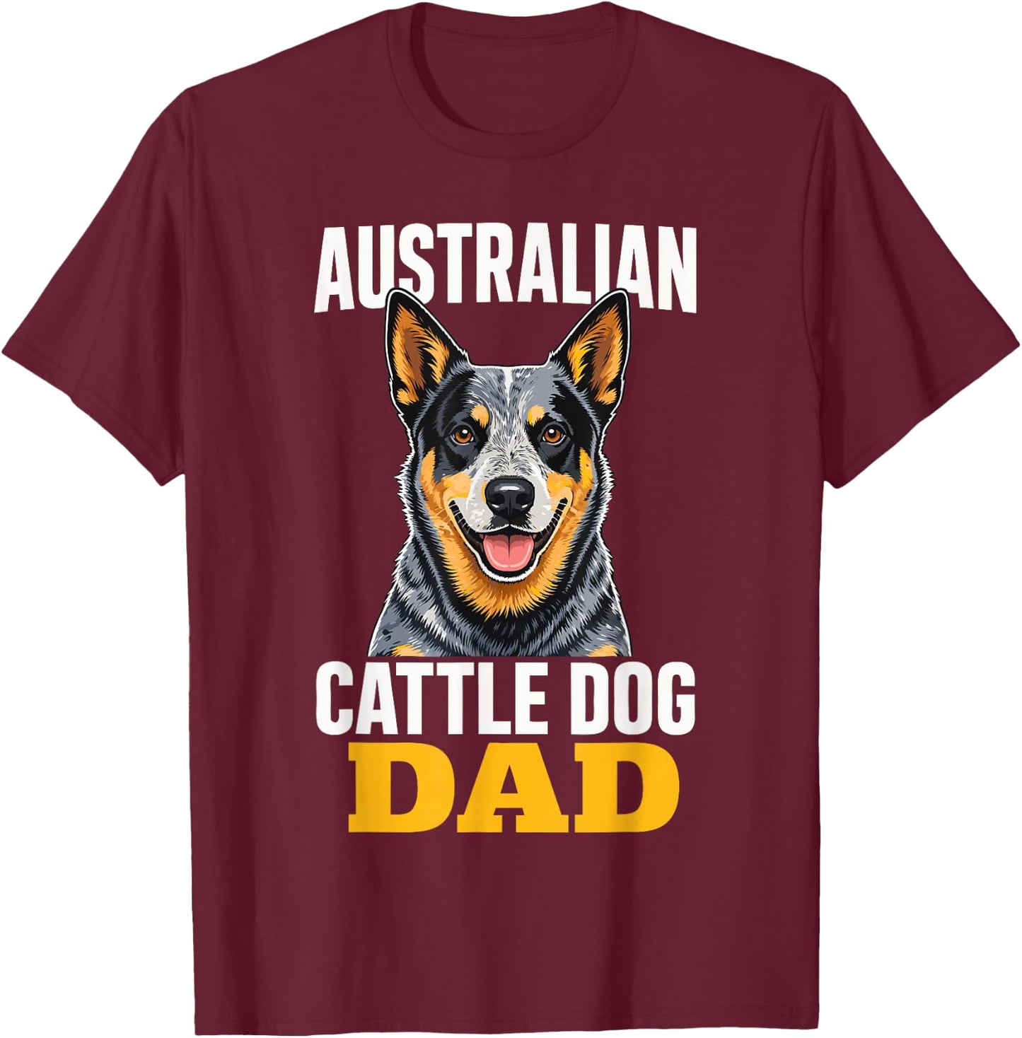 Heeler Dad Australian Cattle Dog T-Shirt - T-Shirt | Maroon
