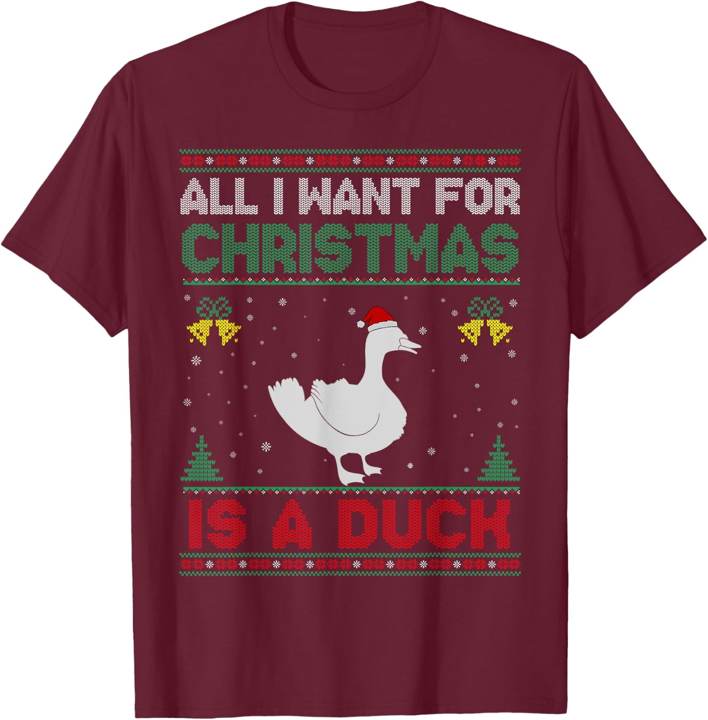 All I Want For Christmas Is A Duck Ugly Sweater T-Shirt - T-Shirt | Maroon