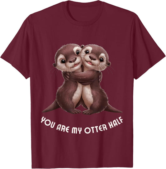 Cute Couple "You are my otter half" Anniversary Engagement T-Shirt - T-Shirt | Maroon