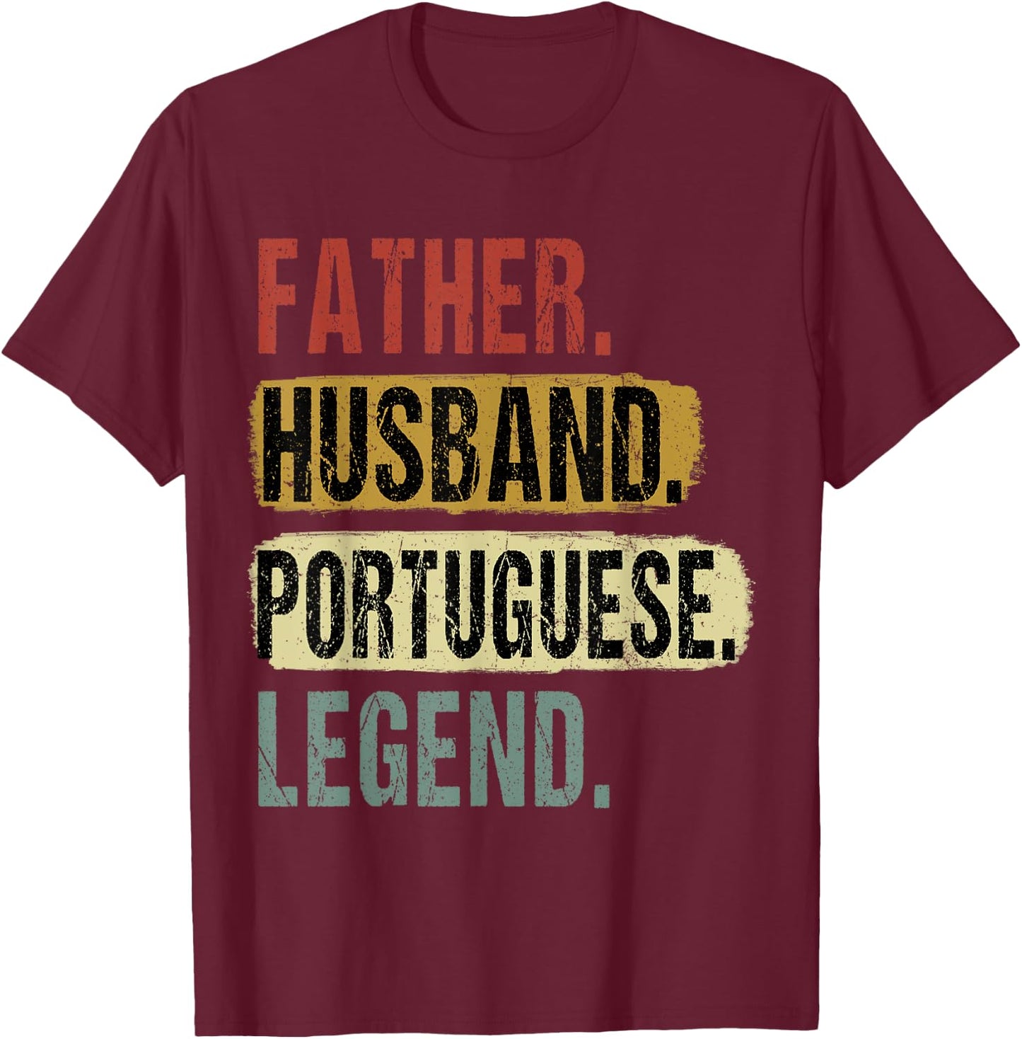 Father Husband Portuguese Legend Portugal Dad Father's Day T-Shirt - T-Shirt | Maroon