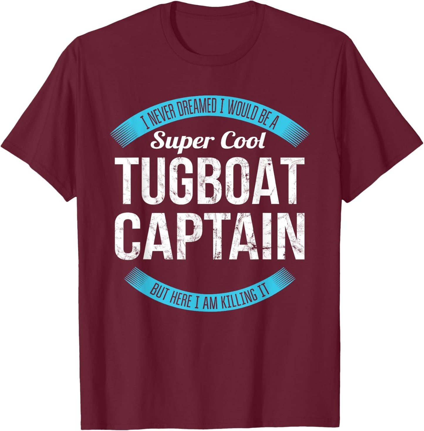 Tugboat Captain Gifts Funny T-Shirt - T-Shirt | Maroon