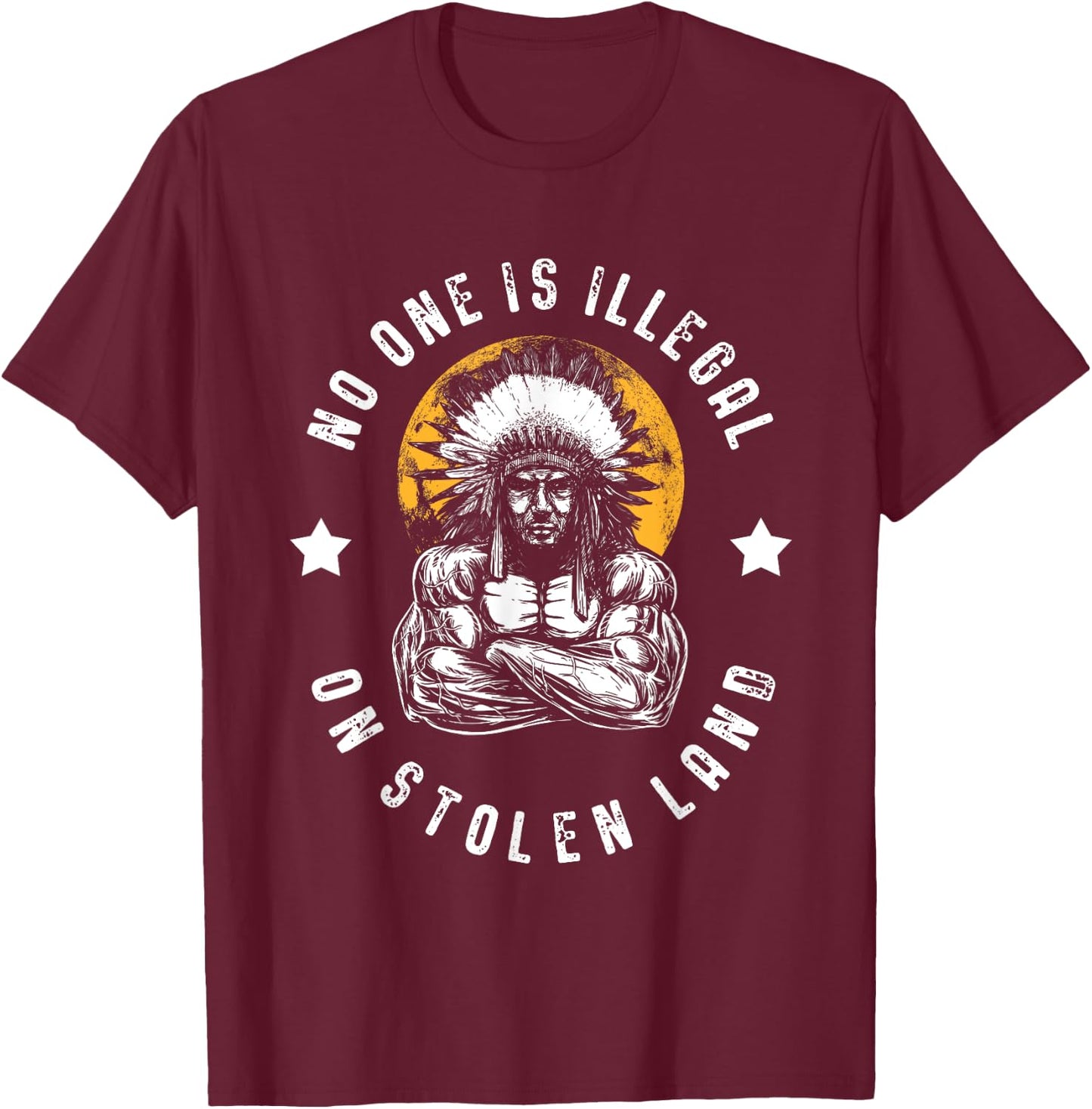 No One Is Illegal On Stolen Land Immigrants T-Shirt - T-Shirt | Maroon