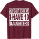 You can't scare me I have 10 daughters T-Shirt - T-Shirt | Maroon