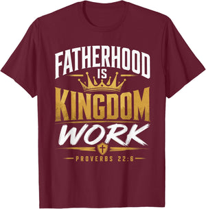 Fatherhood Kingdom Work Proverbs 22:6 Christian Dad T-Shirt - T-Shirt | Maroon