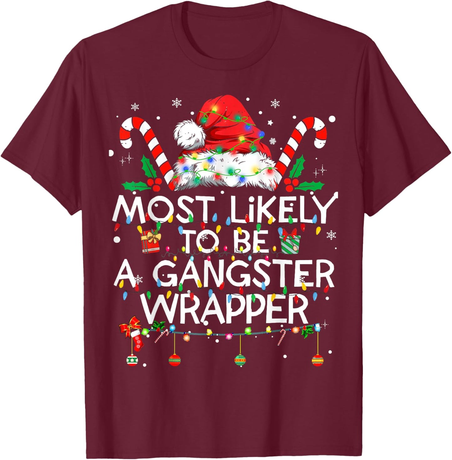 Most Likely To Be A Gangster Wrapper Funny Christmas Family T-Shirt - T-Shirt | Maroon