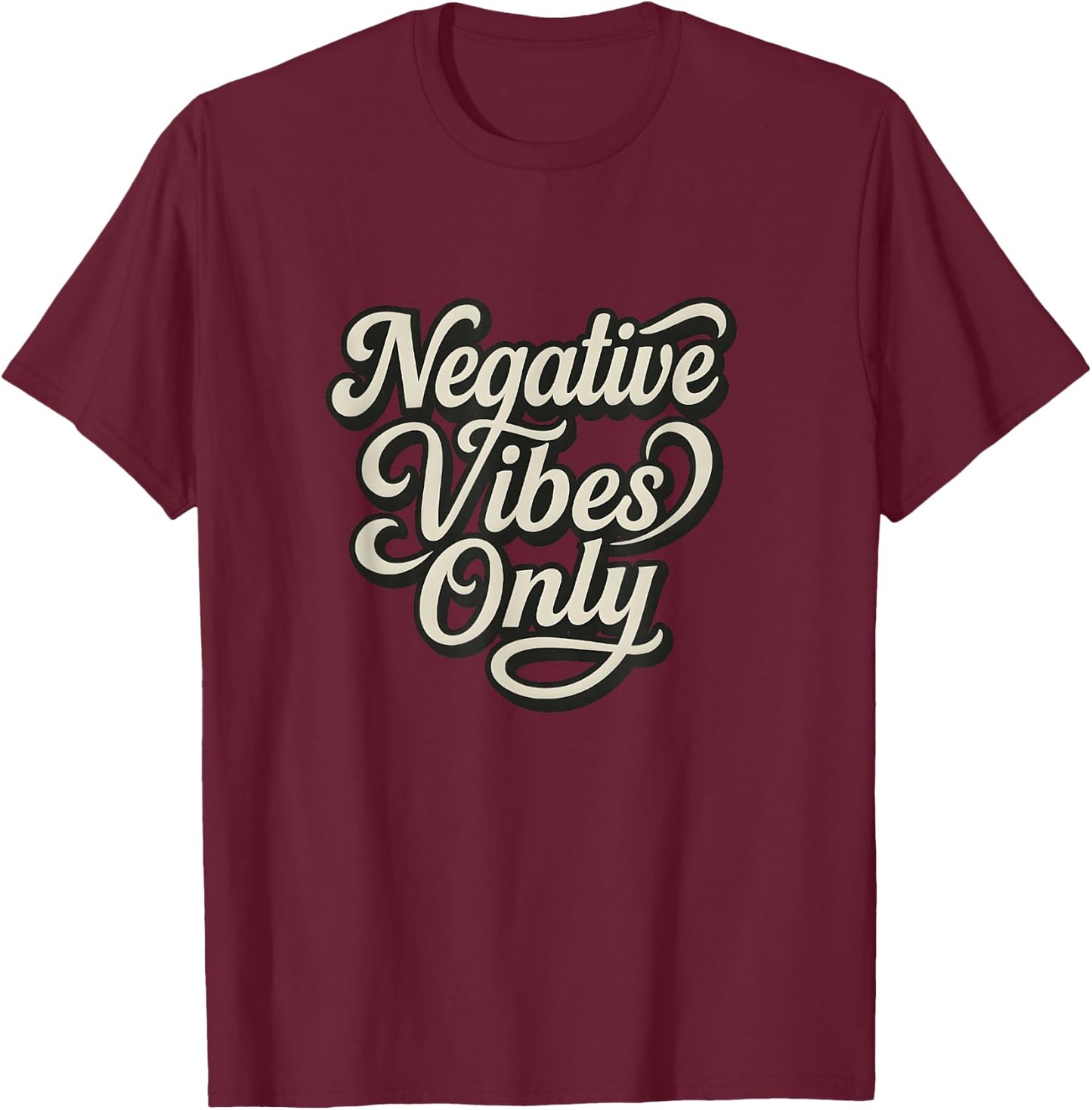 Negative Vibes Only T-Shirt - T-Shirt | Maroon