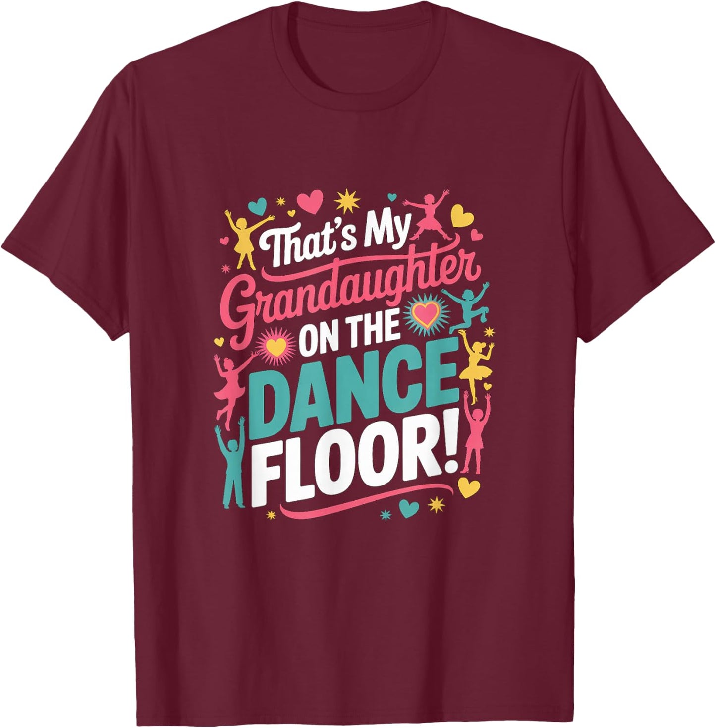 Thats My Granddaughter Dancing On The Dance Floor T-Shirt - T-Shirt | Maroon