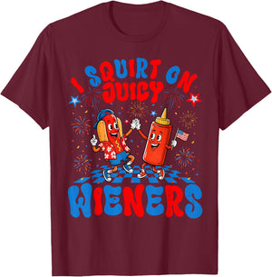 4th of July I Squirt On Juicy Wieners Hotdog Funny Men Women T-Shirt - T-Shirt | Maroon