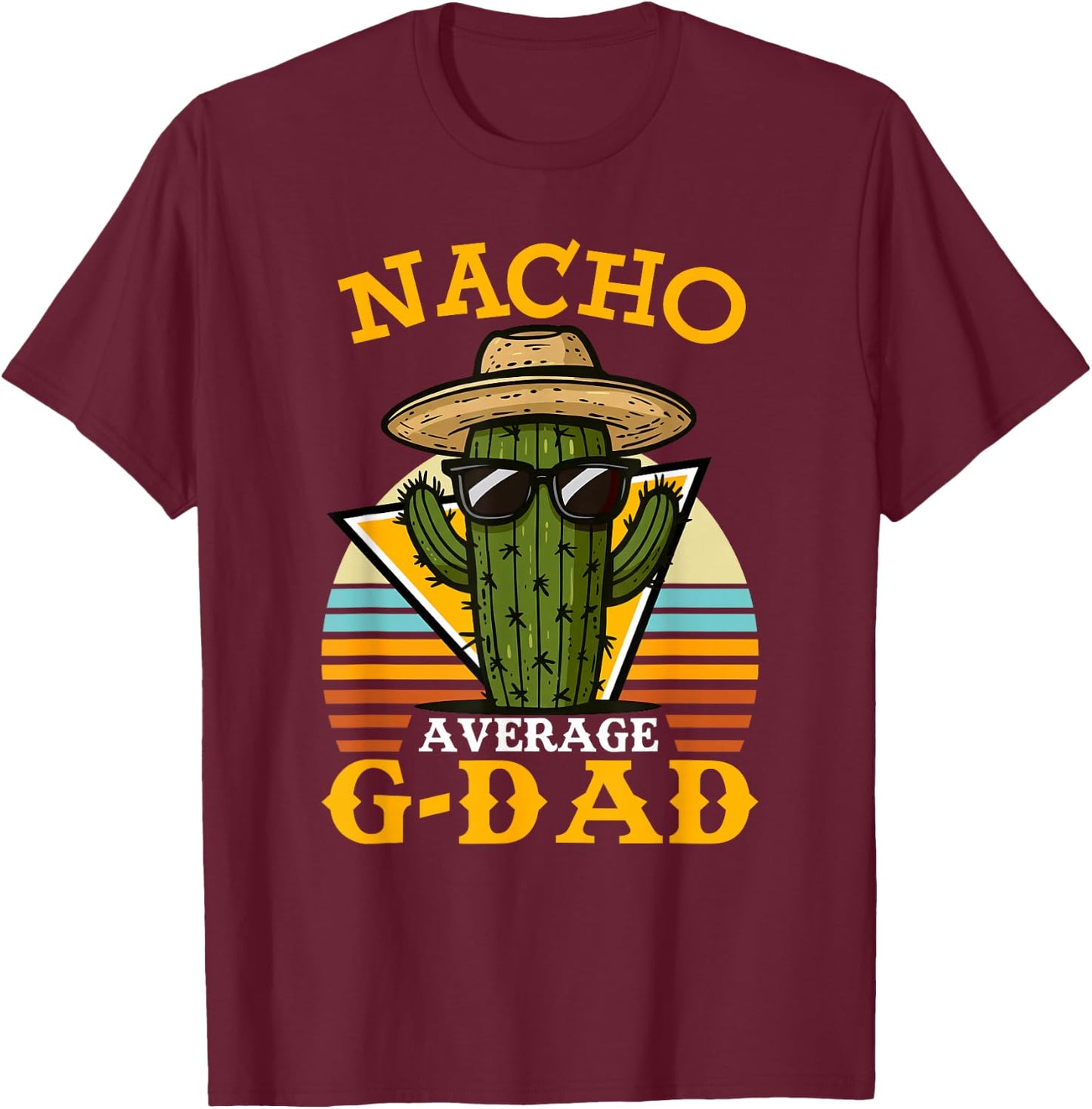 Nacho Average G Dad Funny Mexican Vintage Cinco De Mayo T-Shirt - T-Shirt | Maroon