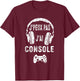 Je Peux Pas J'ai Console, Video Games Gamer Boys Girls , Black, S T-Shirt - T-Shirt | Maroon