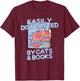Easily Distracted By Cats And Books T-Shirt - T-Shirt | Maroon