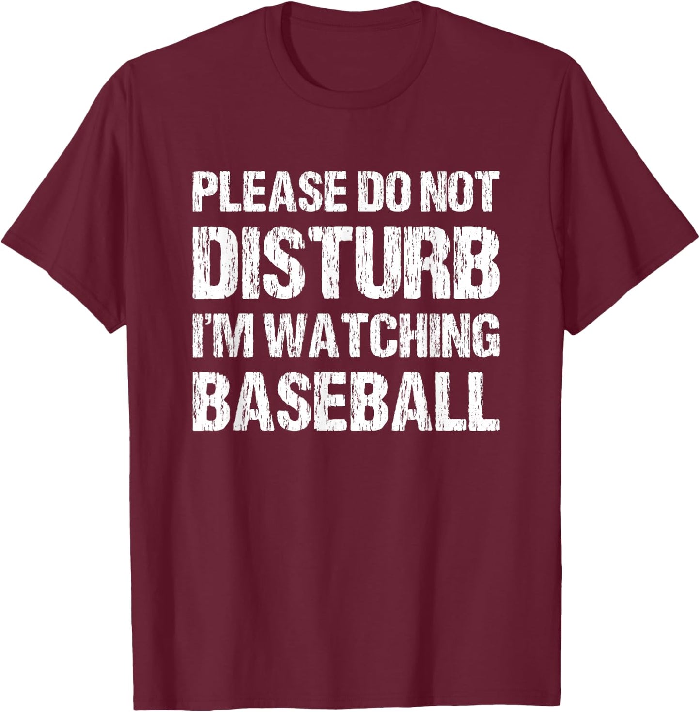 Please Do Not Disturb Im Watching Baseball Funny Baseball T-Shirt - T-Shirt | Maroon