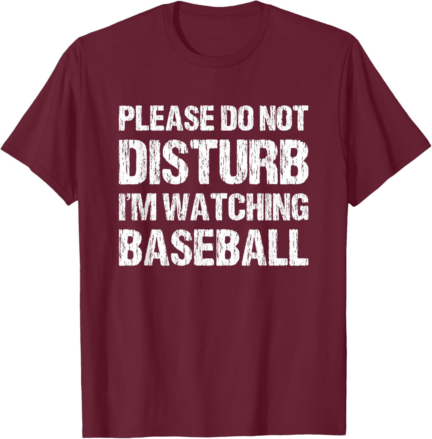 Please Do Not Disturb Im Watching Baseball Funny Baseball T-Shirt - T-Shirt | Maroon