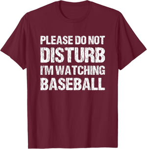 Please Do Not Disturb Im Watching Baseball Funny Baseball T-Shirt - T-Shirt | Maroon