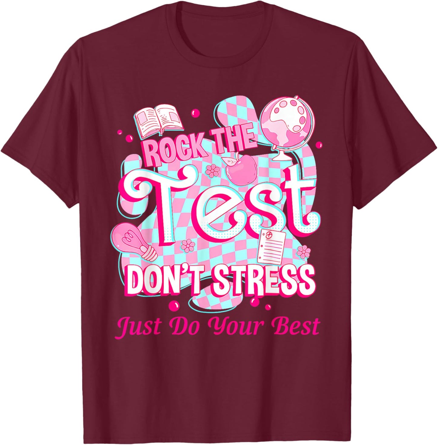 Testing Day Rock The Test Motivational For Teacher Student T-Shirt - T-Shirt | Maroon