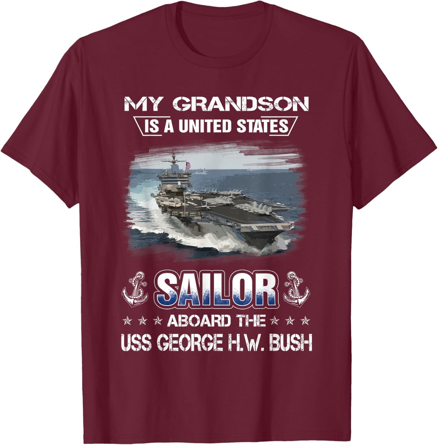 My Grandson Is Sailor Aboard The USS George H.W. Bush CVN 77 T-Shirt - T-Shirt | Maroon