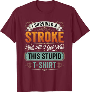 Red I Survived A Stroke and All I Got was This Stupid T-Shirt - T-Shirt | Maroon