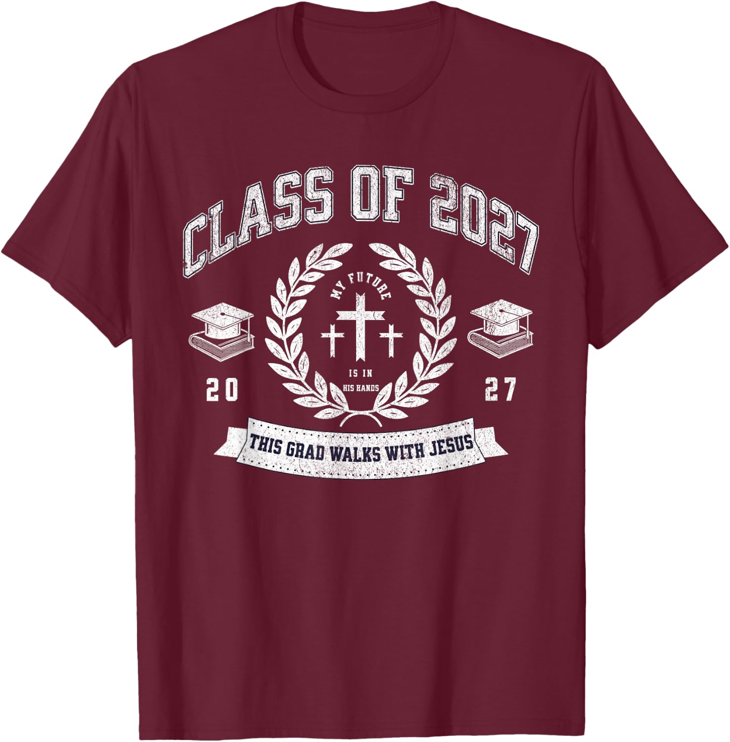 Class of 2027 Christian Graduation Religious Graduate T-Shirt - T-Shirt | Maroon