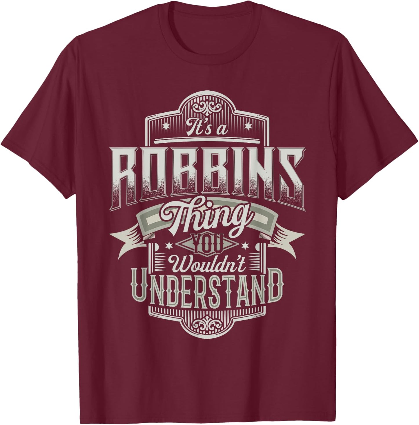 It's A ROBBINS Thing You Wouldn't Understand Last Name Funny T-Shirt - T-Shirt | Maroon