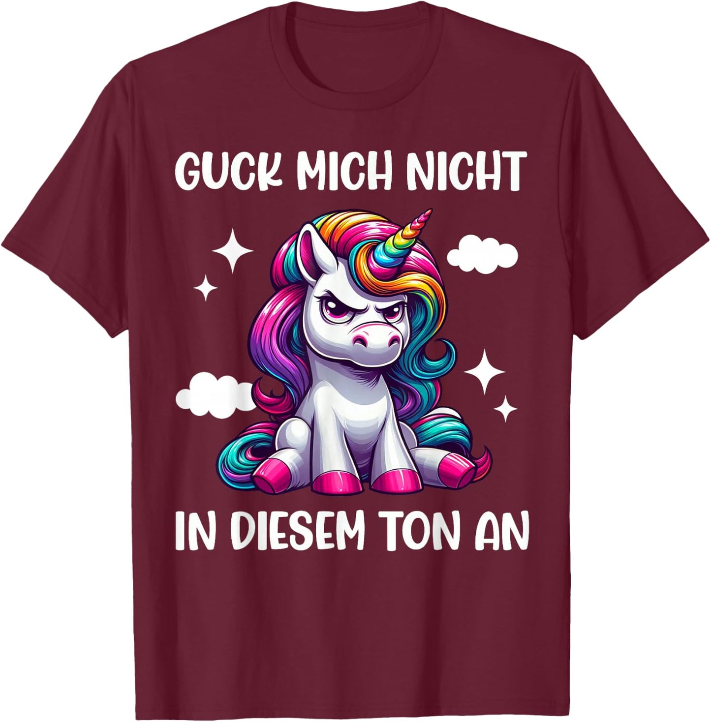 Guck mich nicht in diesem Ton an Einhorn Funny , black T-Shirt - T-Shirt | Maroon