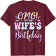 OMG It's My Wife's Birthday Happy BDay Mother Tie Dye T-Shirt - T-Shirt | Maroon