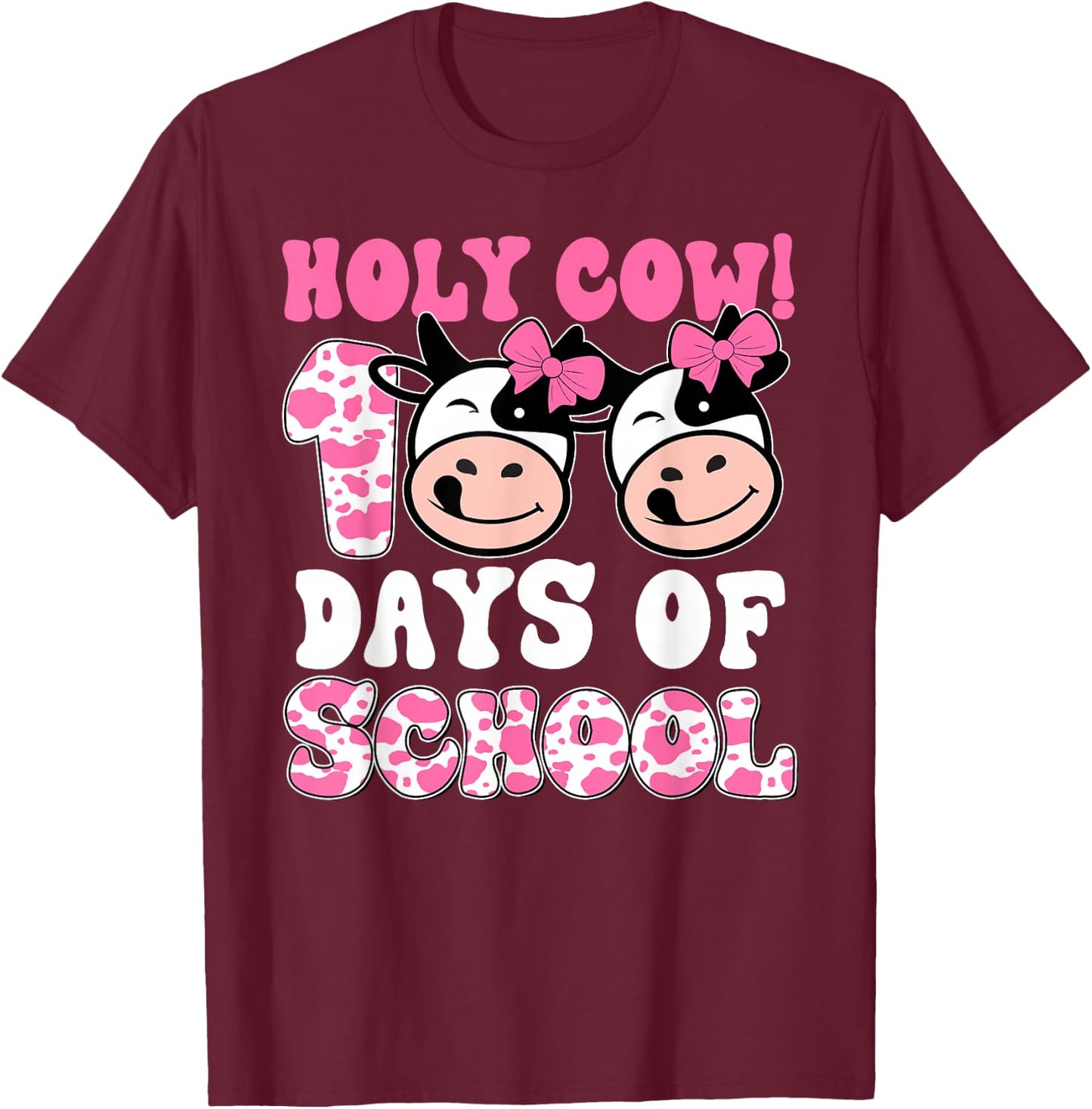 Holy Cow 100 Days Of School Teachers Students Girls T-Shirt - T-Shirt | Maroon